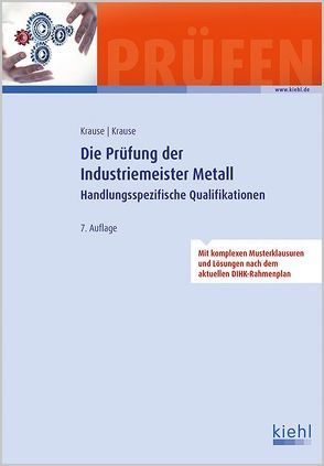 Die Prüfung der Industriemeister Metall von Freyert,  Hans, Krause,  Bärbel, Krause,  Günter, Liebelt,  Armin, Lierath,  Thomas, Mühlenstädt,  Gunnar, Pollaczek,  Axel