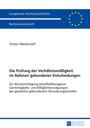 Die Prüfung der Verhältnismäßigkeit im Rahmen gebundener Entscheidungen von Westerhoff,  Torben