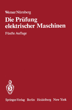 Die Prüfung elektrischer Maschinen und die Untersuchung ihrer magnetischen Felder von Nürnberg,  W.