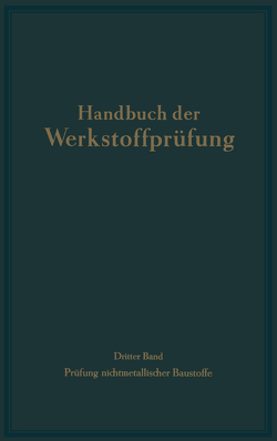 Die Prüfung nichtmetallischer Baustoffe von Brenner,  E., Dietzel,  A., Egner,  K., Eißner,  W., Erdmann,  W., Graf,  O., Grün,  R., Haegerman,  G., Hecht,  H., Hummel,  A., Kaufmann,  F., Keil,  F., Kieslinger,  A., Kohlmann,  F., Korn,  R., Siebel,  Erich