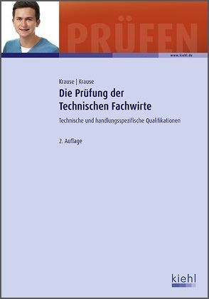 Die Prüfung der Technischen Fachwirte von Freyert,  Hans, Kraeft,  Thomas, Krause,  Bärbel, Krause,  Günter, Liebelt,  Armin, Miesterfeldt,  Wolfgang, Mühlenstädt,  Gunnar, Pollaczek,  Axel, Singer,  Bernd