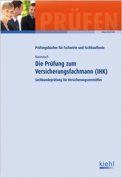 Die Prüfung zum Versicherungsfachmann (IHK) von Nareuisch,  Andreas