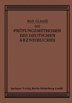 Die Prüfungsmethoden des Deutschen Arzneibuches von Claass,  Max