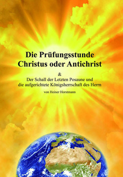 Die Prüfungsstunde – Christus oder Antichrist von Horstmann,  Heiner