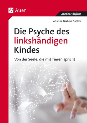 Die Psyche des linkshändigen Kindes von Sattler,  Johanna Barbara