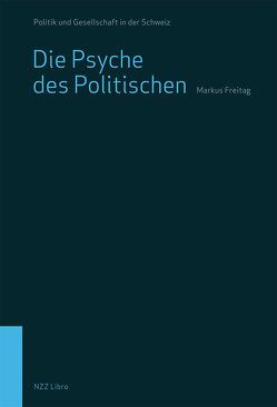 Die Psyche des Politischen von Freitag,  Markus