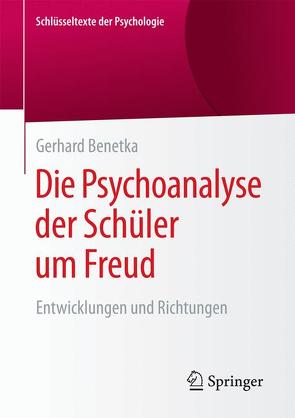 Die Psychoanalyse der Schüler um Freud von Benetka,  Gerhard