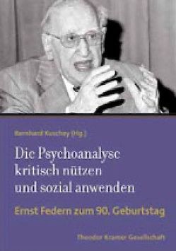 Die Psychoanalyse kritisch nützen und sozial anwenden von Kuschey,  Bernhard