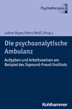 Die psychoanalytische Ambulanz von Bayer,  Lothar, Butzer,  Ralph J., Docter,  Anna Lea, Messmann,  Carla Sophie, Pütz,  Bernd, Scheifele,  Sigrid, Schoppman,  Felix, Starck,  Annabelle, Weiß,  Heinz