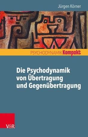 Die Psychodynamik von Übertragung und Gegenübertragung von Körner,  Jürgen