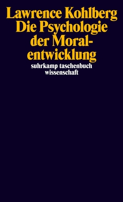 Die Psychologie der Moralentwicklung von Althof,  Wolfgang, Kohlberg,  Lawrence, Noam,  Gil, Oser,  Fritz