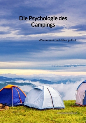 Die Psychologie des Campings von Bauer,  Johanna