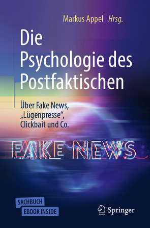 Die Psychologie des Postfaktischen: Über Fake News, „Lügenpresse“, Clickbait & Co. von Appel,  Markus