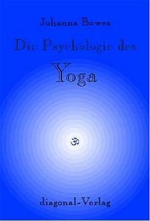 Die Psychologie des Yoga von Bowes,  Johanna