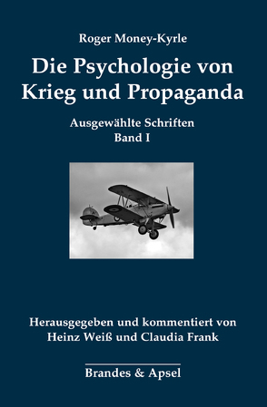 Die Psychologie von Krieg und Propaganda von Frank,  Claudia, Money-Kyrle,  Roger, Vaihinger,  Antje, Weiß,  Heinz