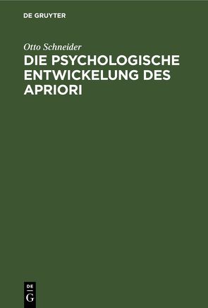 Die psychologische Entwickelung des Apriori von Schneider,  Otto