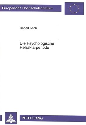 Die Psychologische Refraktärperiode von Koch,  Robert