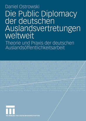 Die Public Diplomacy der deutschen Auslandsvertretungen weltweit von Ostrowski,  Daniel