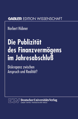 Die Publizität des Finanzvermögens im Jahresabschluß von Hübner,  Norbert