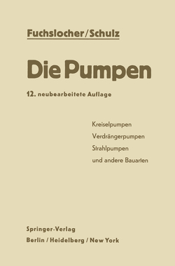 Die Pumpen von Fuchslocher,  Eugen A., Schulz,  Hellmuth