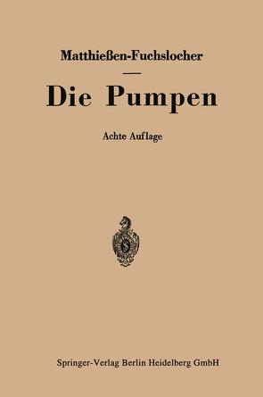 Die Pumpen von Fuchslocher,  E.A., Matthießen,  H.O.W.