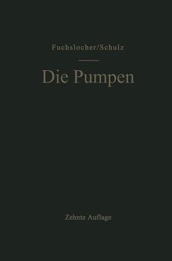 Die Pumpen von Fuchslocher,  Eugen A., Schulz,  Hellmuth