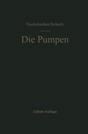 Die Pumpen von Fuchslocher,  Eugen A., Schulz,  Hellmuth