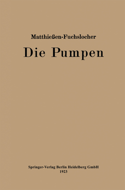 Die Pumpen von Fuchslocher,  Eugen A., Matthießen,  Herrmann O.W.