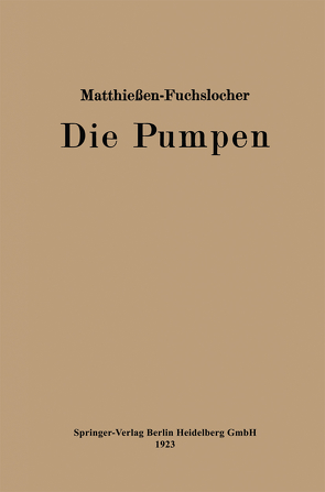 Die Pumpen von Fuchslocher,  Eugen A., Matthießen,  Herrmann O.W.