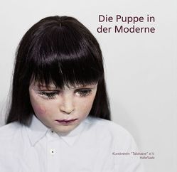 Die Puppe in der Moderne von Allen,  Jennifer, Beaucamp,  Eduard, Müller-Wenzel,  Christin, Rataiczyk,  Matthias, Rebehn,  Lars, Sagmeister,  Rudolf