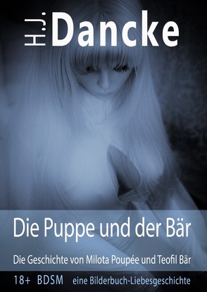 Die Puppe und der Bär – Die Geschichte von Milota Poupée und Teofil Bär von Dancke,  H.J.