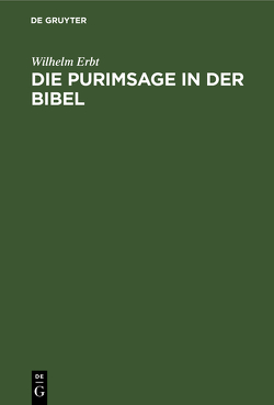 Die Purimsage in der Bibel von Erbt,  Wilhelm