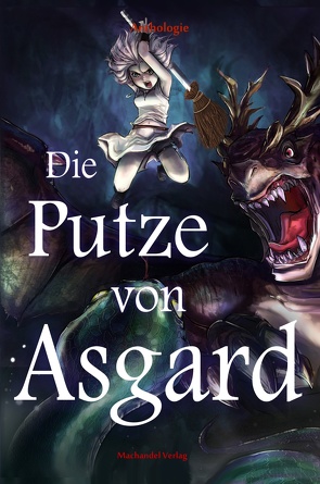 Die Putze von Asgard von Brenach,  An, Budinger,  Linda, Erpenbeck,  Charlotte, Falk,  Alana, Mayer,  Claudia, Reß,  Alessandra, Rieger,  Miriam, Skupin,  Tina, Stoll,  Angela, Vogl,  Michael