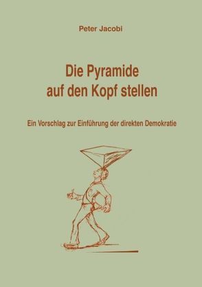Die Pyramide auf den Kopf stellen von Jacobi,  Peter