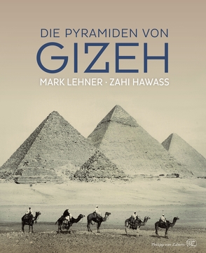 Die Pyramiden von Gizeh von Fischer,  Martina, Hartz,  Cornelius, Hawass,  Zahi, Heckendorf,  Renate, Lehner,  Mark