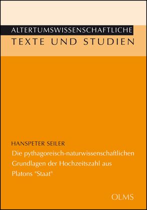 Die pythagoreisch-naturwissenschaftlichen Grundlagen der Hochzeitszahl aus Platons „Staat“ von Seiler,  Hanspeter