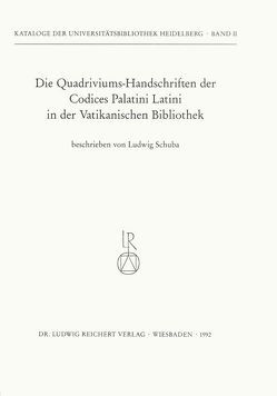 Die Quadriviums-Handschriften der Codices Palatini Latini in der Vatikanischen Bibliothek von Schuba,  Ludwig