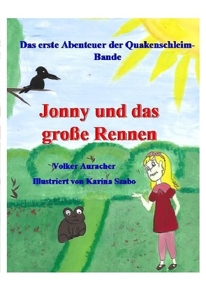 Die Quakenschleim Bande / Jonny und das große Rennen von Auracher,  Volker