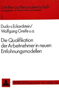 Die Qualifikation der Arbeitnehmer in neuen Entlohnungsmodellen von Fredecker,  Ines, Greife,  Wolfgang, von Eckardstein,  Dudo