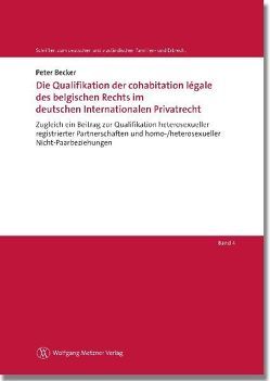 Die Qualifikation der cohabitation légale des belgischen Rechts im deutschen Internationalen Privatrecht von Becker,  Peter, Helms,  Tobias, Löhnig,  Martin, Röthel,  Anne