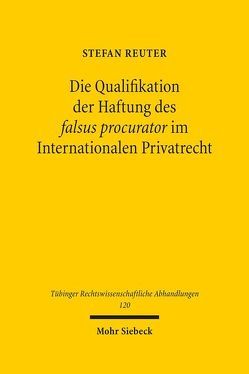 Die Qualifikation der Haftung des falsus procurator im Internationalen Privatrecht von Reuter,  Stefan