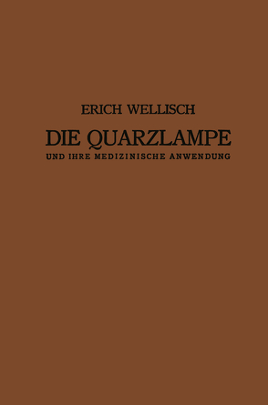 Die Quarzlampe und ihre Medizinische Anwendung von Kowarschik,  Josef, Wellisch,  Erich