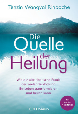 Die Quelle der Heilung von Fregiehn,  Claudia, Wangyal Rinpoche,  Tenzin