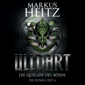 Die Quellen des Bösen (Ulldart 6) von Heitz,  Markus, Steck,  Johannes