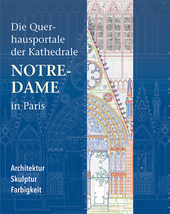 Die Querhausportale der Kathedrale Notre-Dame in Paris von Albrecht,  Stephan, Breitling,  Stefan, Drewello,  Rainer