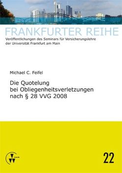 Die Quotelung bei Obliegenheitsverletzungen nach § 28 VVG 2008 von Feifel,  Michael C., Laux,  Christian, Wandt,  Manfred