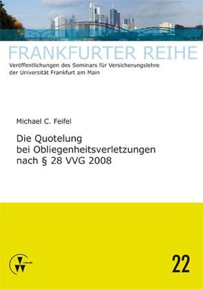 Die Quotelung bei Obliegenheitsverletzungen nach § 28 VVG 2008 von Feifel,  Michael C., Laux,  Christian, Wandt,  Manfred