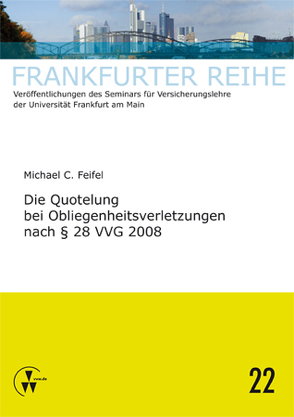 Die Quotelung bei Obliegenheitsverletzungen nach § 28 VVG 2008 von Feifel,  Michael C., Laux,  Christian, Wandt,  Manfred