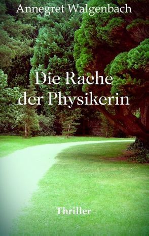 Die Rache der Physikerin von Walgenbach,  Annegret