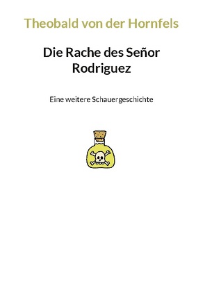 Die Rache des Señor Rodriguez von Hornfels,  Theobald von der